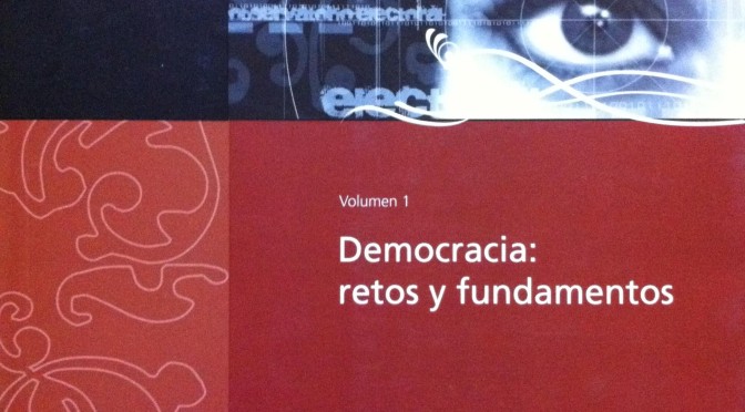 COMPARTO «DEMOCRACIA: RETOS Y FUNDAMENTOS» EN GRANDES TEMAS PARA UN OBSERVATORIO ELECTORAL CIUDADANO VOL. 1 PDF